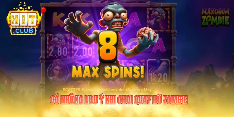 Có những lưu ý khi chơi quay hũ Zombie