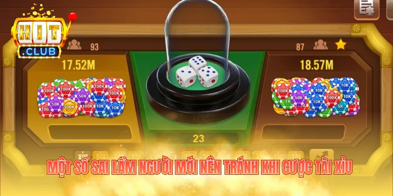 Một số sai lầm người mới nên tránh khi cược tài xỉu