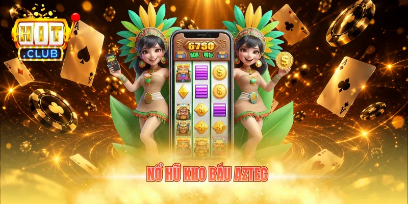 nổ hũ kho báu Aztec